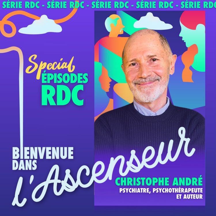 cover art for [RDC] Christophe André _ Psychiatre, psychothérapeute et auteur