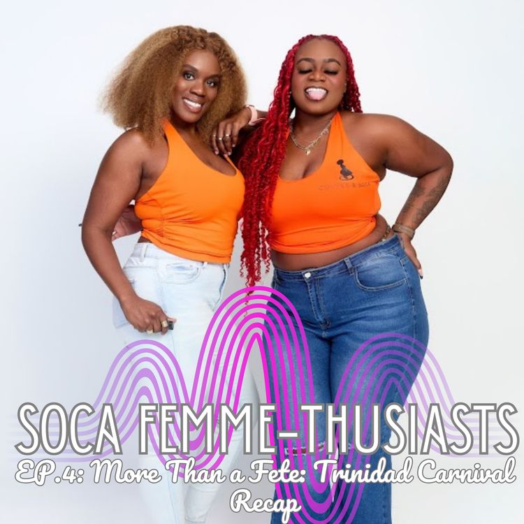 cover art for EP. 4: More Than a Fete: Trinidad Carnival Recap