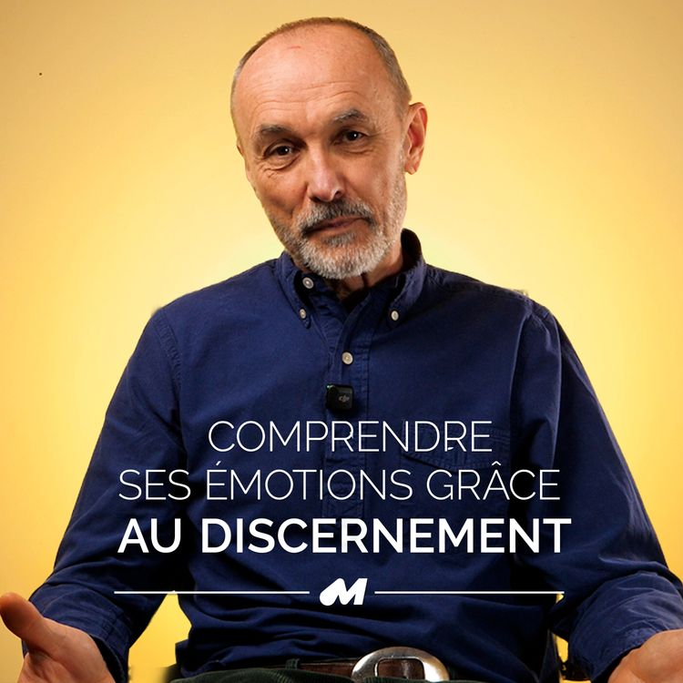 cover art for Comprendre ses émotions pour mieux discerner
