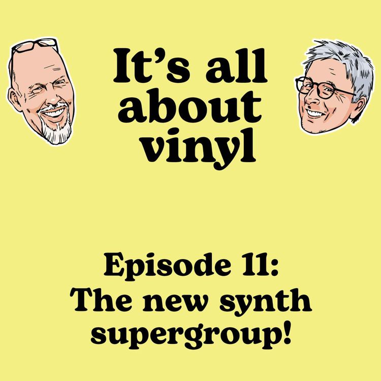 cover art for EP11: The New Synth Supergroup! Pink Floyd Top 5 Albums! Listener feedback! Dutch Architecture!