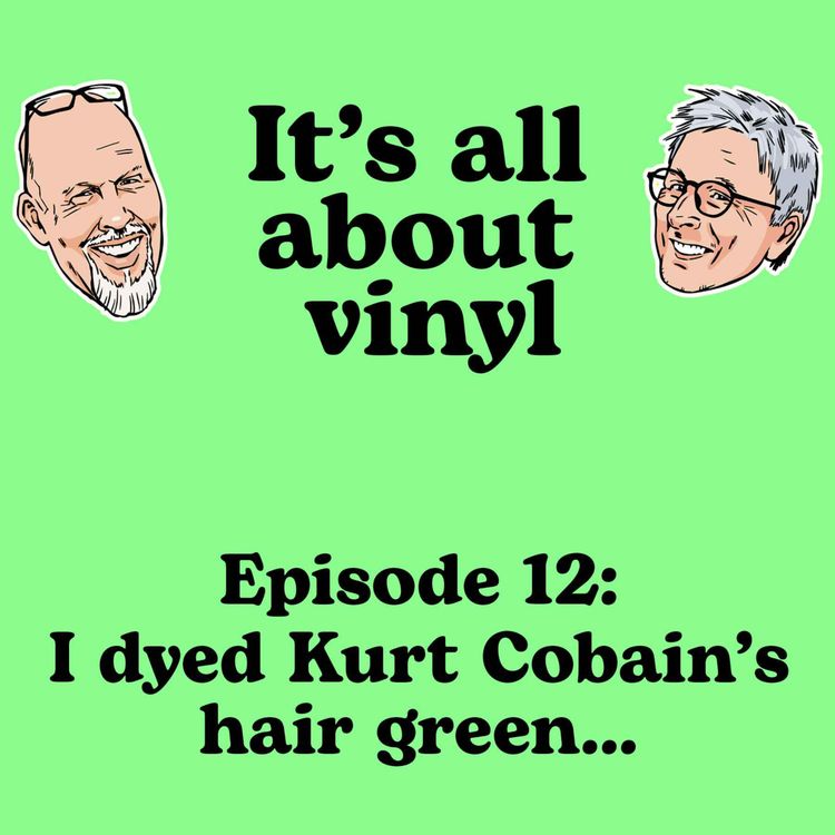 cover art for EP12: I Dyed Kurt Cobain's Hair Green… and other SubPop adventures