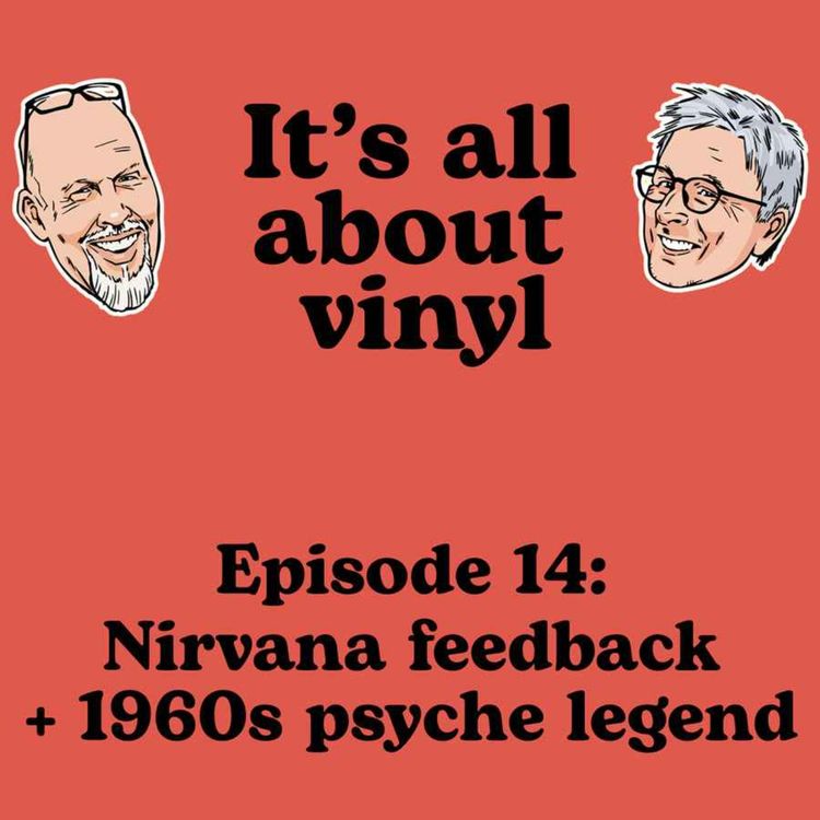 cover art for EP14: EP14: Nirvana feedback, a 60s psyche legend, a tatty copy of the Beatles' first US LP