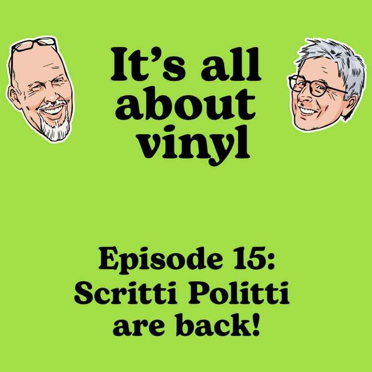 cover art for EP15: Scritti Politti are back! Lee 'Scratch' Perry, Mark E Smith, and some weird animals