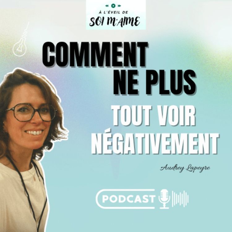 cover art for Comment ne plus tout voir négativement
