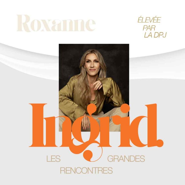 cover art for Ingrid_Les grandes rencontres_EP01 Roxanne