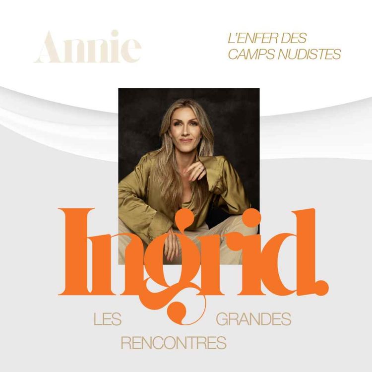 cover art for INGRID - Épisode 12 - Annie - L’enfer des camps nudistes