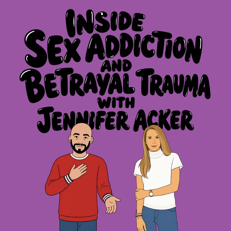 cover art for Inside Sex Addiction & Betrayal Trauma with Jennifer Acker