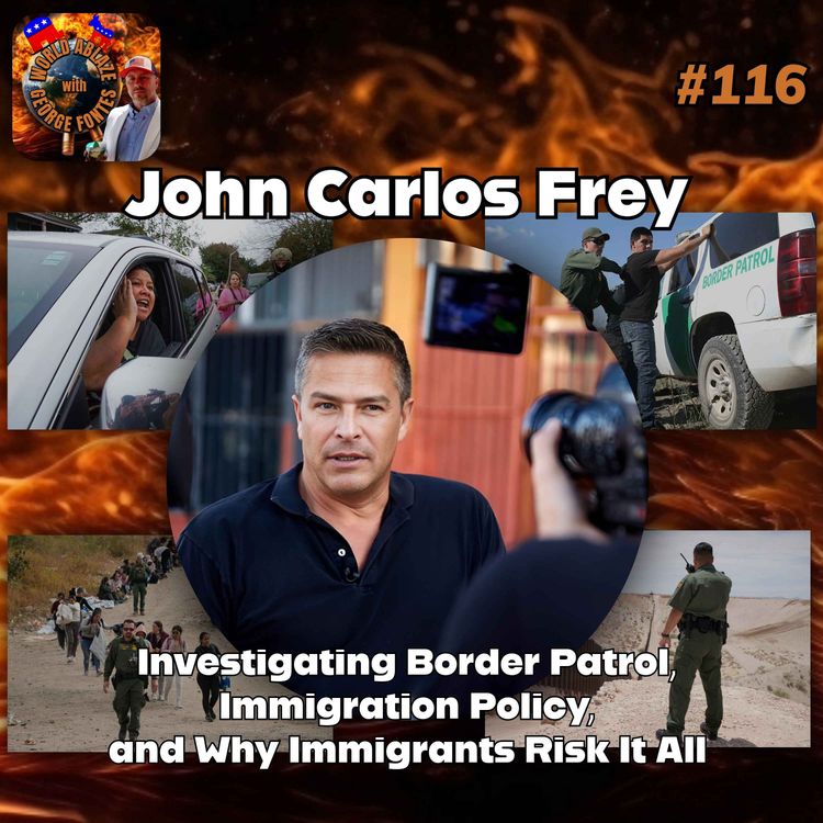 cover art for John Carlos Frey - Investigating Border Patrol, Immigration Policy, and Why Immigrants Risk It All