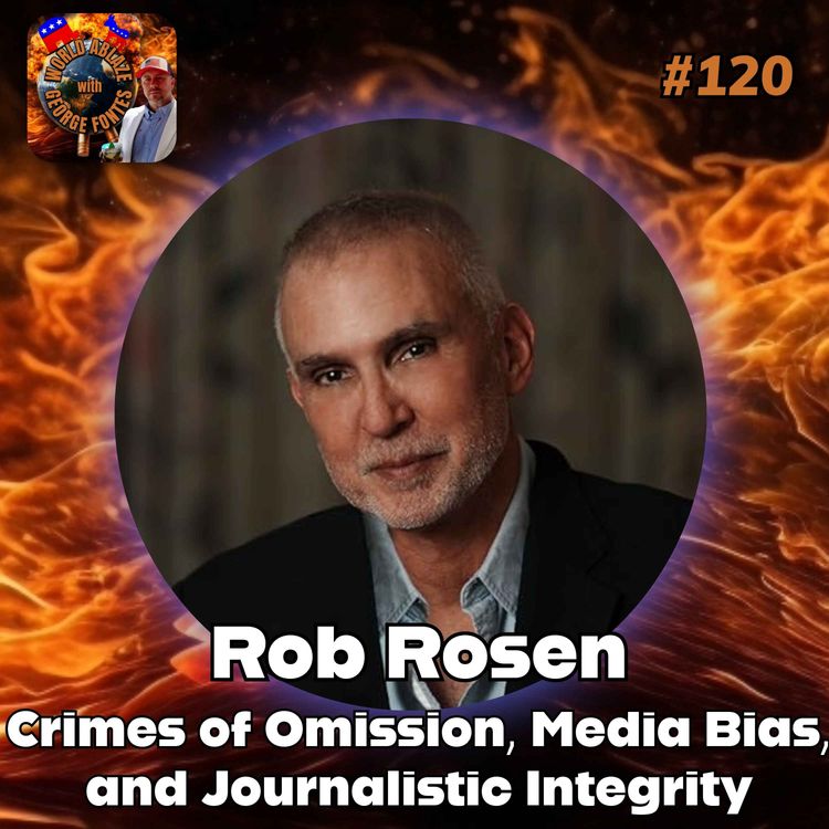 cover art for Rob Rosen - Crimes of Omission, Media Bias, and Journalistic Integrity