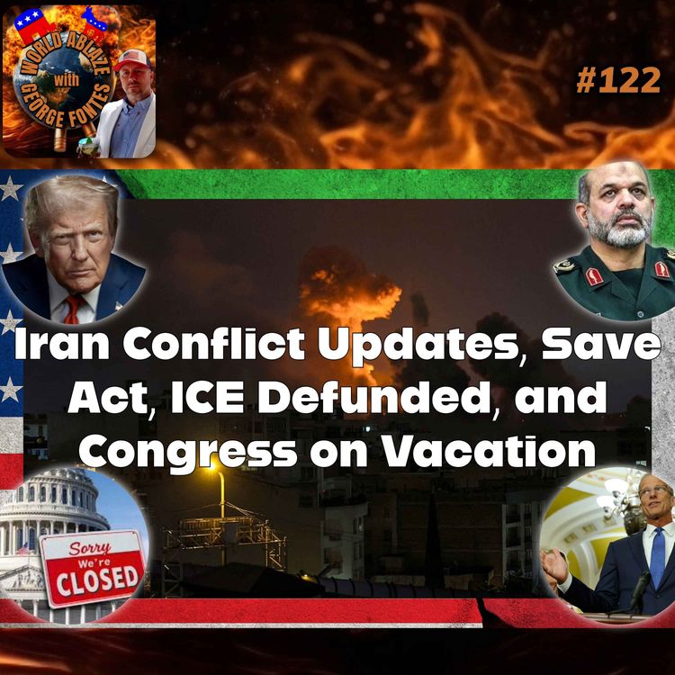 cover art for Iran Conflict Updates, Save Act, ICE Defunded, and Congress on Vacation