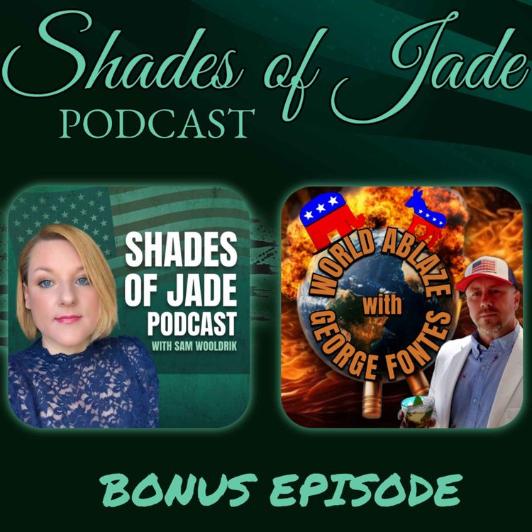cover art for World Ablaze Meets Shades of Jade: Iran Chaos, Podcast Wars, Midterms, and Taking Back Control