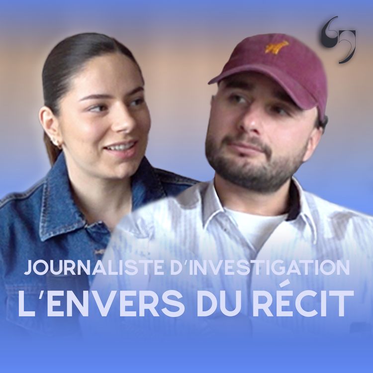 cover art for EP4 - JOURNALISTE D'INVESTIGATION, L'ENVERS DU RÉCIT
