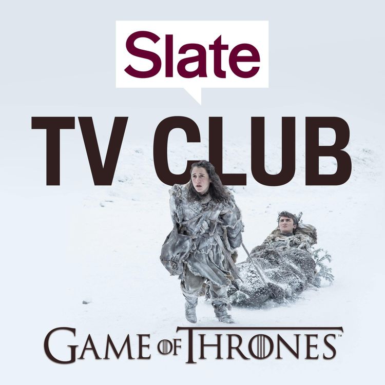 cover art for Game of Thrones TV Club | Ep 6, Season 7