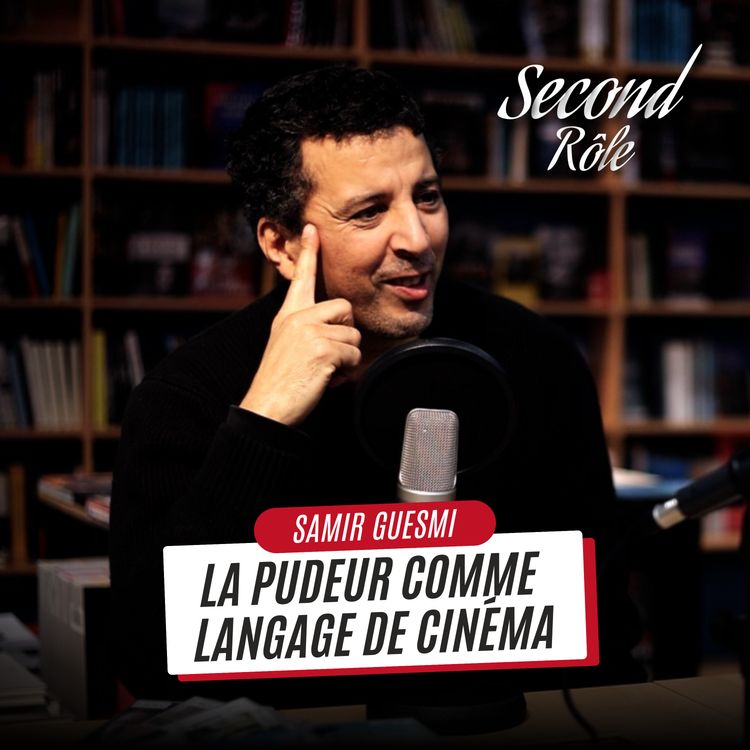 cover art for  SAMIR GUESMI : LA PUDEUR COMME LANGAGE DE CINÉMA