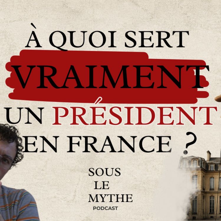 cover art for A quoi sert vraiment un président en france ?