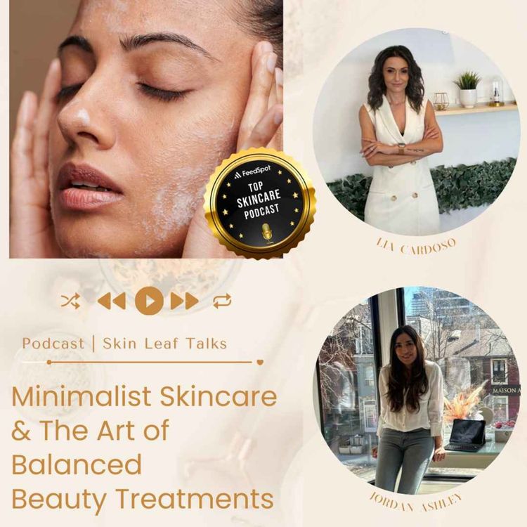 cover art for Minimalist Skincare & The Art of Balanced Beauty Treatments