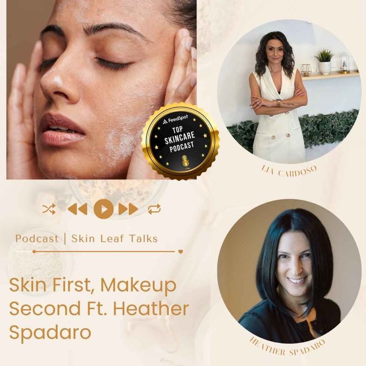 cover art for Skin First, Makeup Second ft. Heather Spadaro