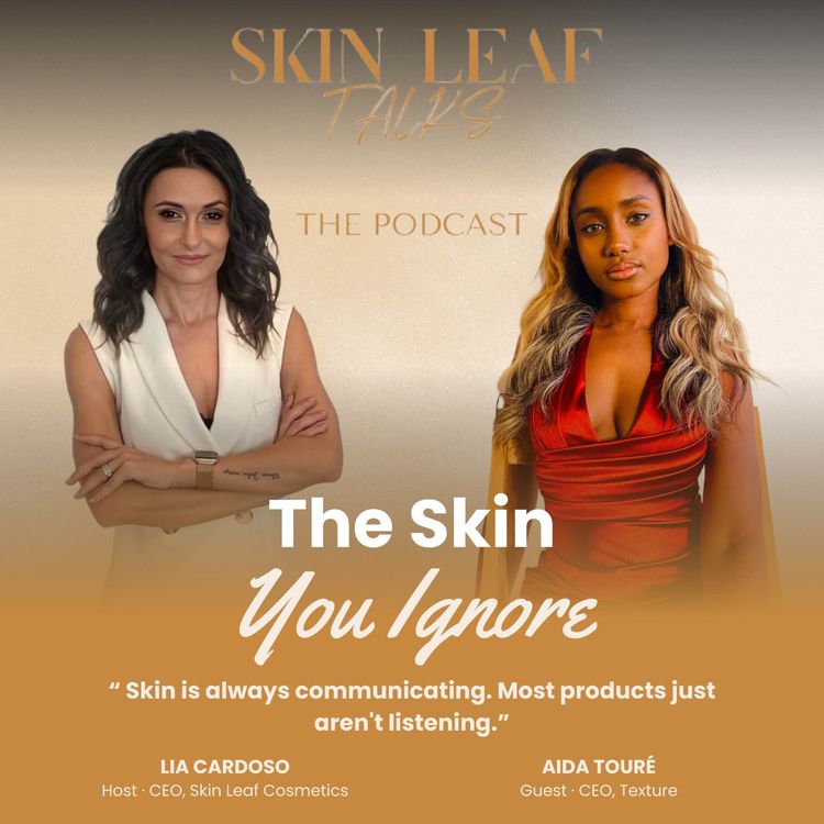 cover art for The Skin You Ignore: "Skin is always communicating. Most products just aren't listening." Ft. Aida Touré