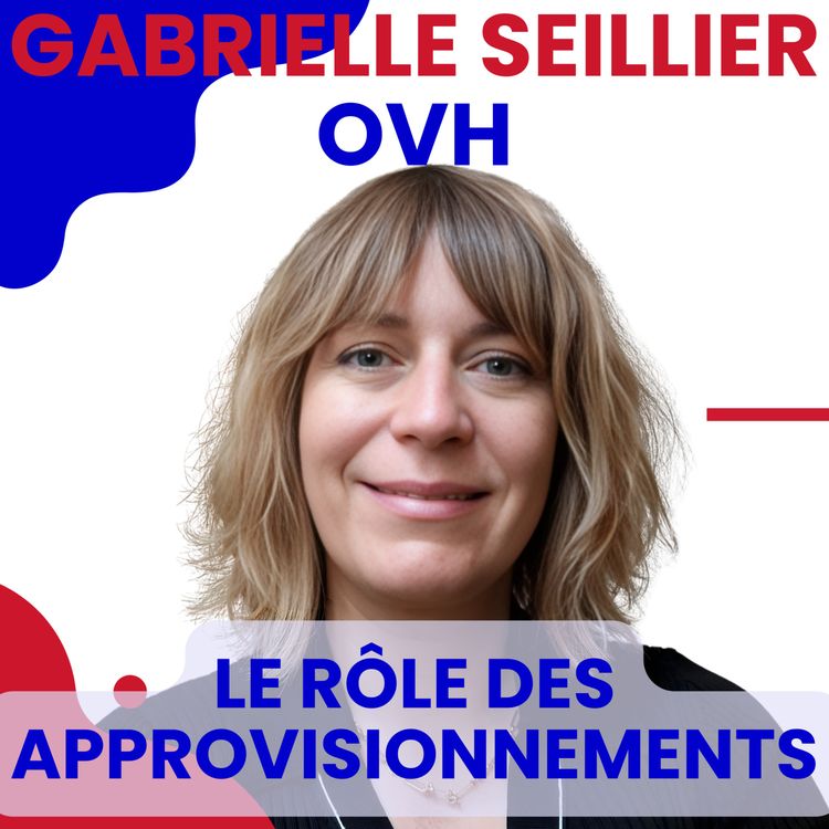 cover art for Gabrielle SEILLIER (OVH) : A quoi servent les approvisionnements ?