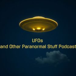 cover art for UFO‘s and Other Paranormal Stuff Podcast