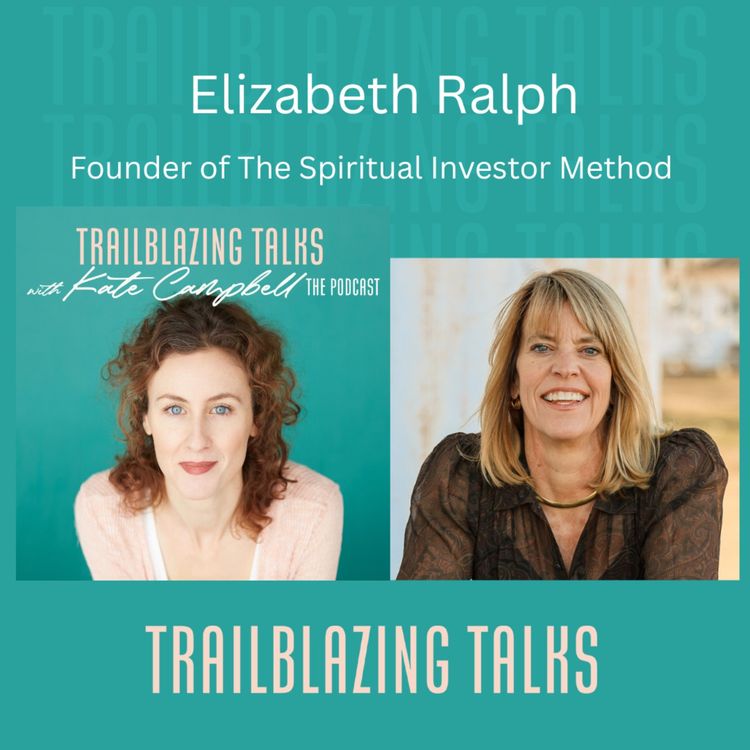 cover art for Elizabeth Ralph | The Spiritual Investor: Money, Freedom & Becoming