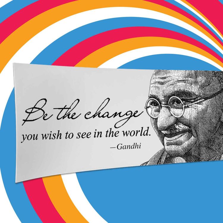 cover art for Gandhi Never Said “Be the Change”