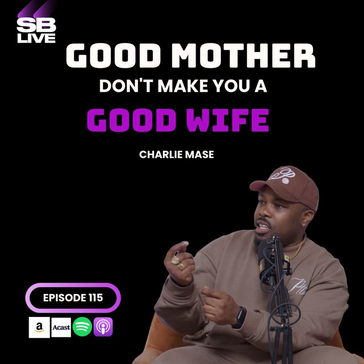 cover art for GOOD MOTHER DON'T MAKE YOU A GOOD WIFE | SB LIVE EPISODE 116