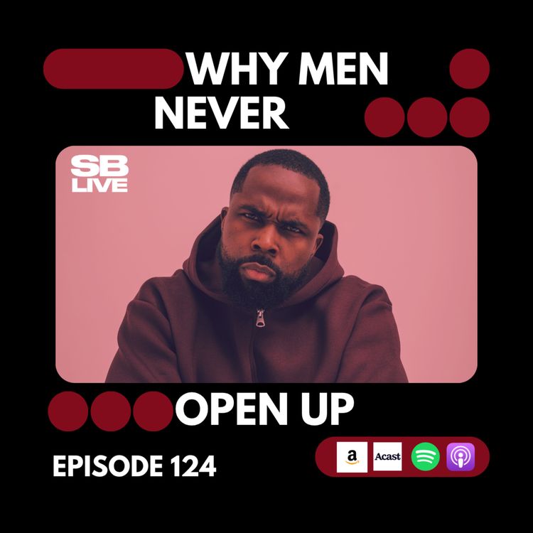 cover art for WHY MEN NEVER OPEN UP!!! | SB LIVE - EPISODE 124