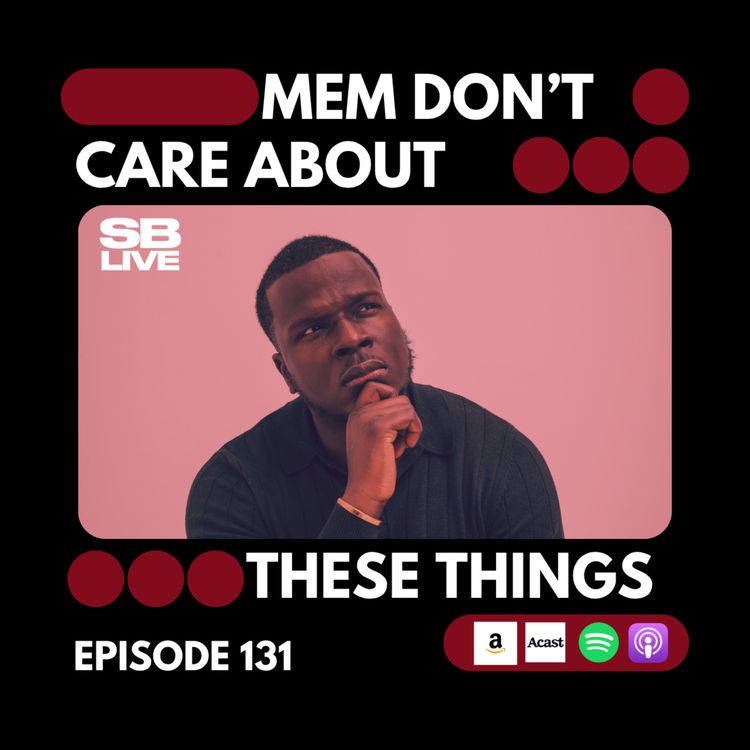 cover art for MEN DONT CARE ABOUT THESE THINGS | SB LIVE EPISODE 131