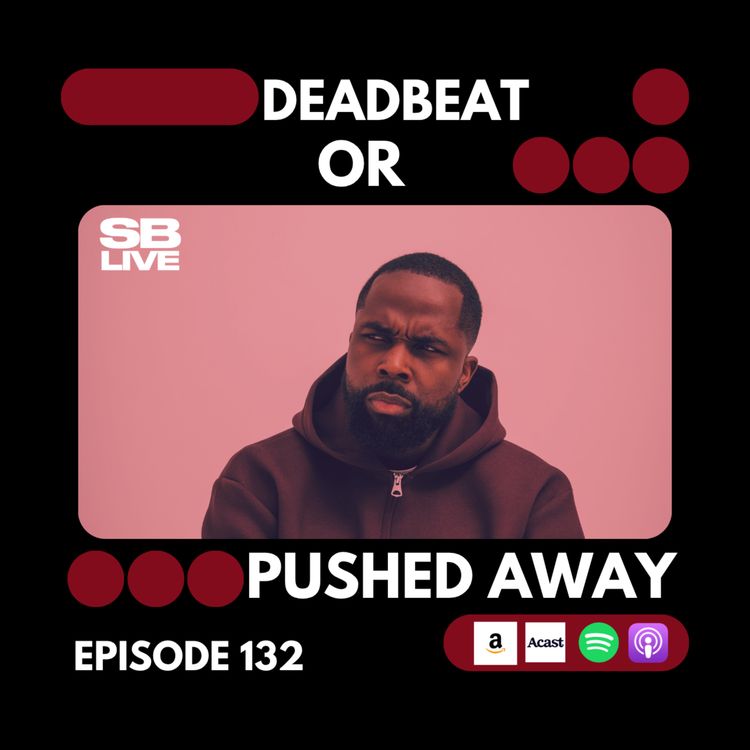 cover art for DEAD BEAT DEAD OR PUSHED AWAY| SB LIVE EPISODE 132 