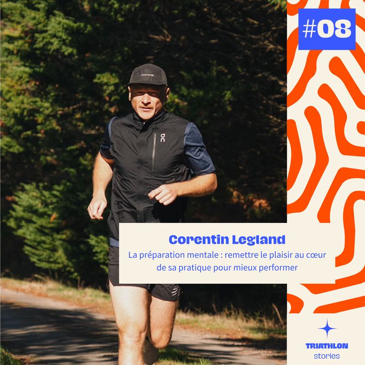 cover art for #08 La préparation mentale : remettre le plaisir au cœur de sa pratique pour mieux performer - Corentin Legland