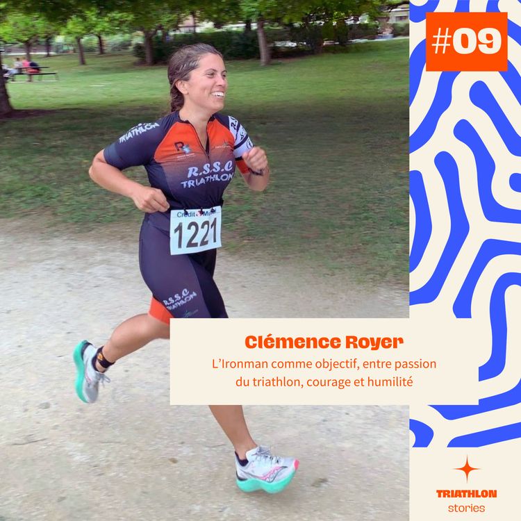 cover art for #09 L’Ironman comme objectif, entre passion du triathlon, courage et humilité - Clémence Royer