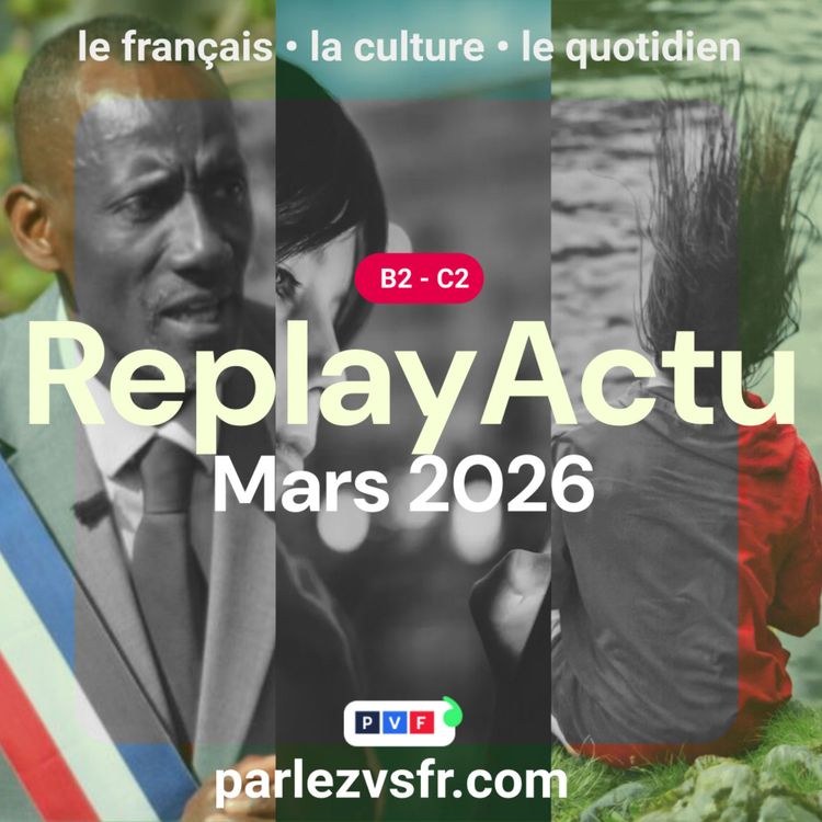cover art for [Extrait]  Replay Actu Mars 2026 - French News explained (B2 - C1)