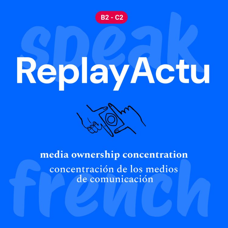 cover art for Replay Actu NOUVELLE FORMULE ! : la concentration des médias en France épisode 1
