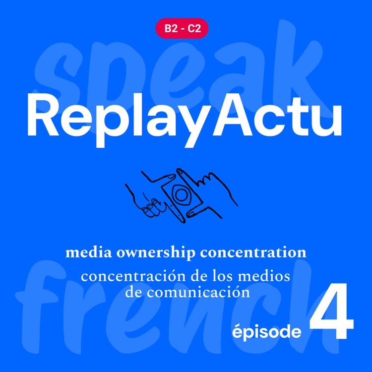 cover art for Replay Actu. La concentration des médias épisode 4 : Management brutal