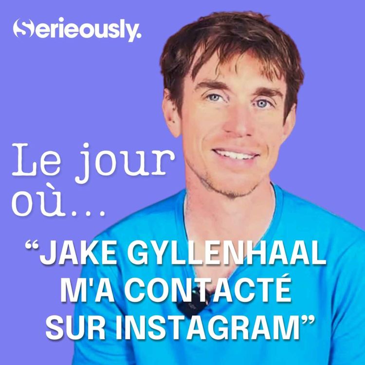 cover art for Le jour où Jake Gyllenhaal m'a contacté sur Instagram (Ft. Ben Mazué)