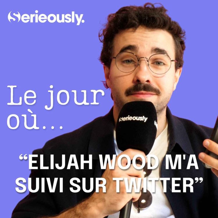 cover art for Le jour où Elijah Wood m'a suivi sur Twitter (Ft. Timothée Hochet)