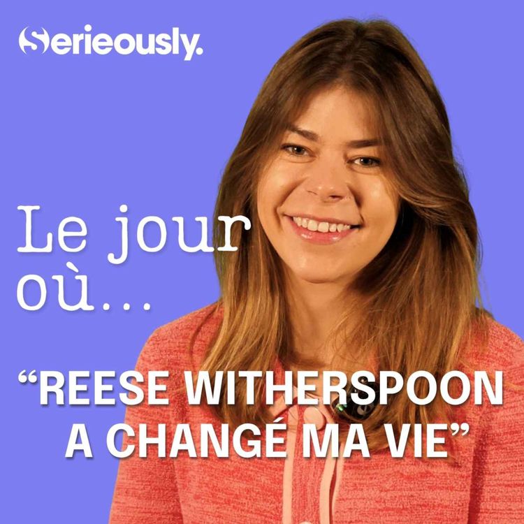 cover art for Le jour où Reese Witherspoon a changé ma vie