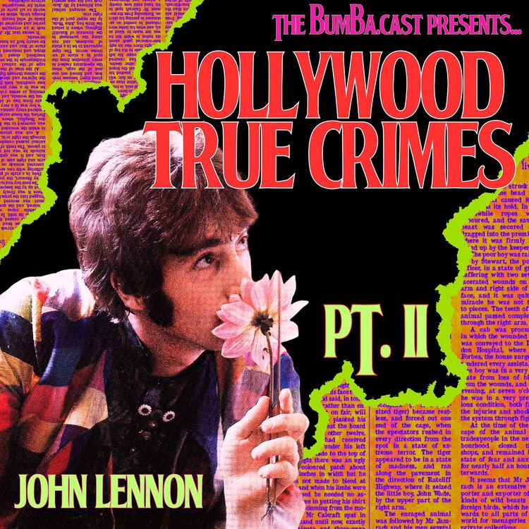 cover art for HOLLYWOOD TRUE CRIMES: JOHN LENNON | PT. II