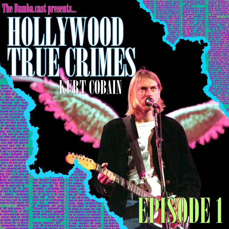 cover art for HOLLYWOOD TRUE CRIMES: KURT COBAIN | Episode 1
