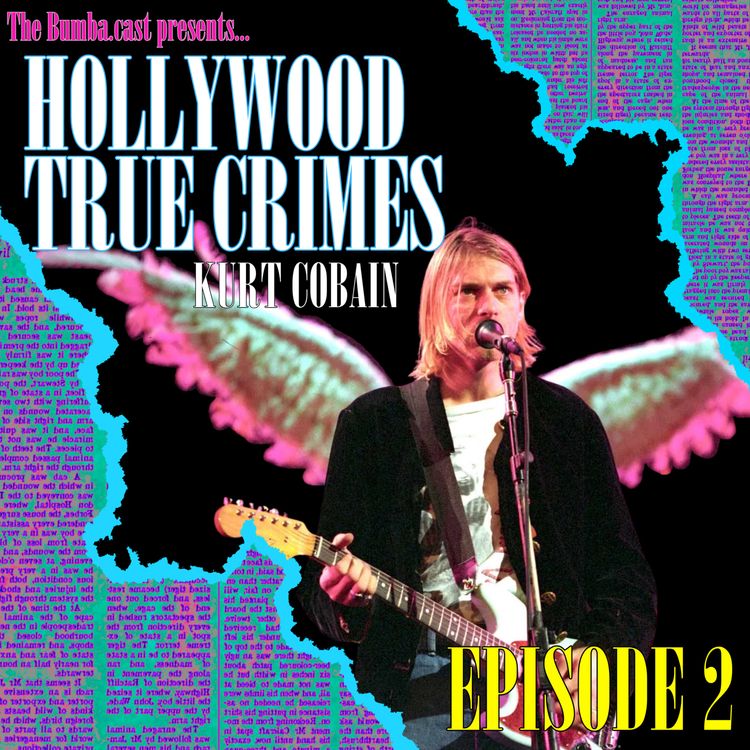 cover art for HOLLYWOOD TRUE CRIMES: KURT COBAIN | Episode 2
