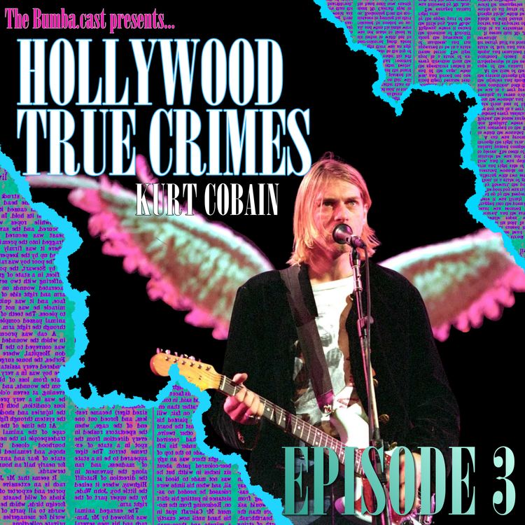 cover art for HOLLYWOOD TRUE CRIMES: KURT COBAIN | Episode 3