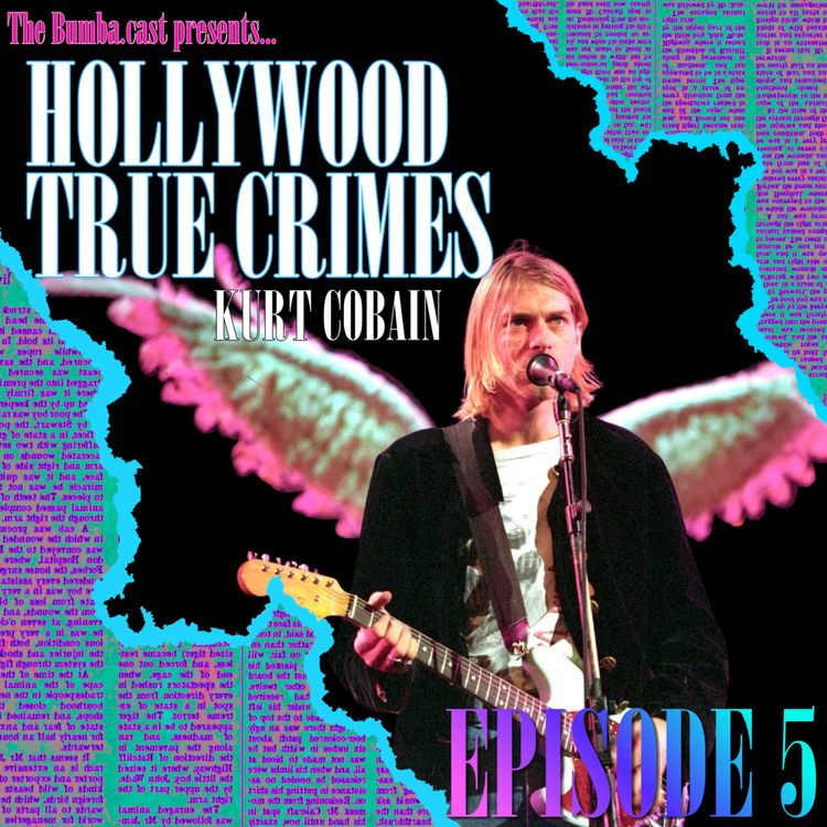 cover art for HOLLYWOOD TRUE CRIMES: KURT COBAIN | Episode 5