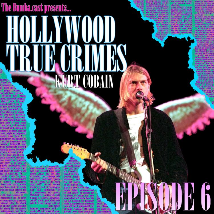 cover art for HOLLYWOOD TRUE CRIMES: KURT COBAIN | Episode 6