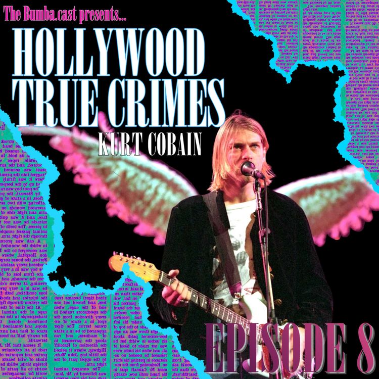 cover art for HOLLYWOOD TRUE CRIMES: KURT COBAIN | Episode 8