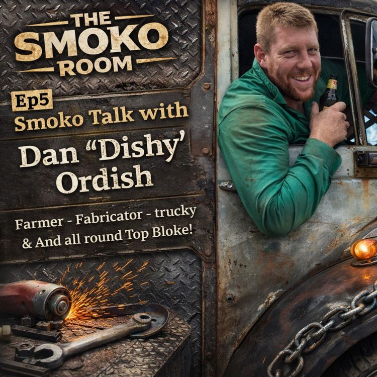 cover art for Ep5 Smoko Talk with Dan 'Dishy' Ordish