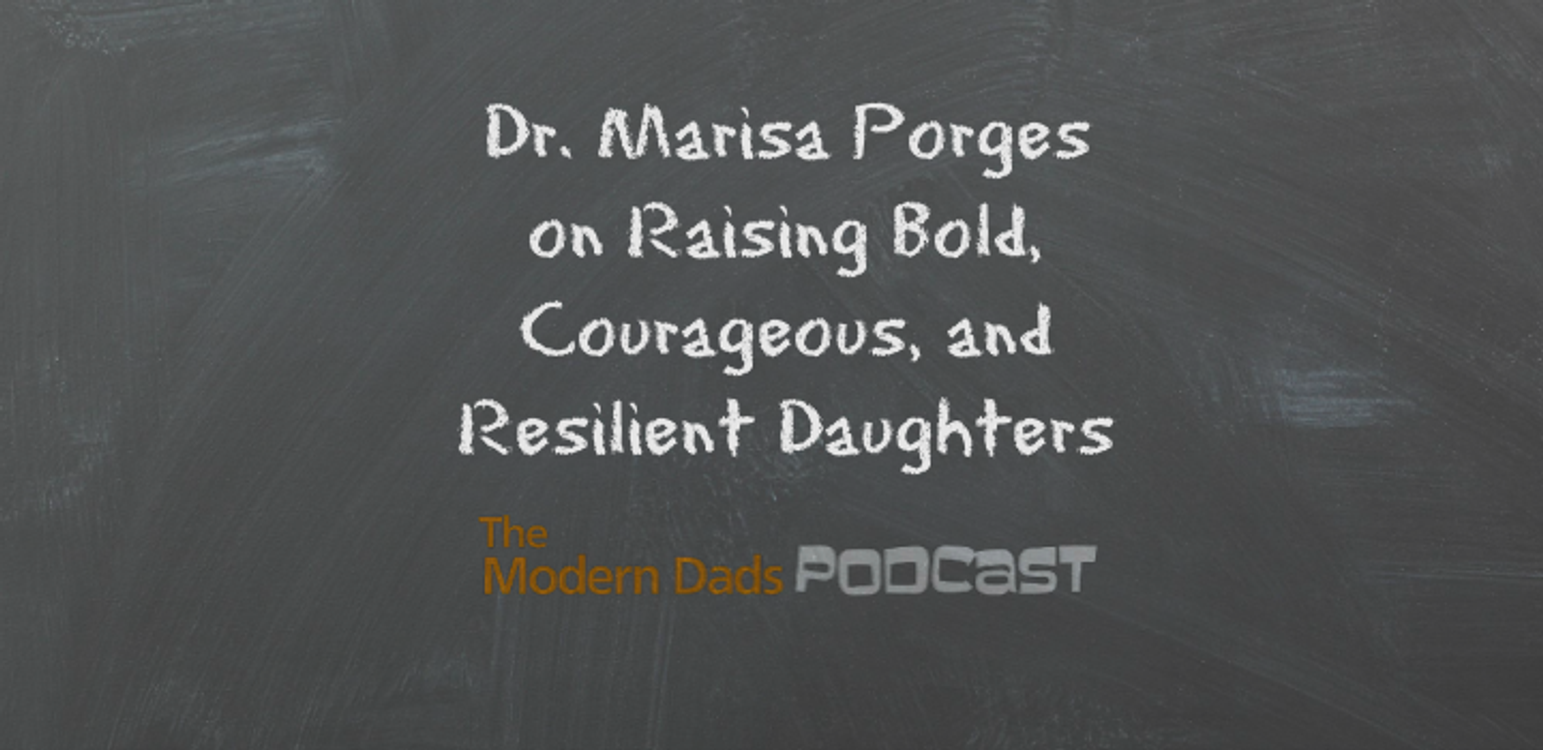 cover art for #95: Dr. Marisa Porges on Raising Bold, Courageous, and Resilient Daughters