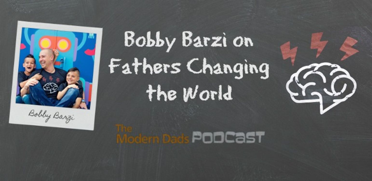 cover art for #91: Bobby Barzi on Fathers Changing the World