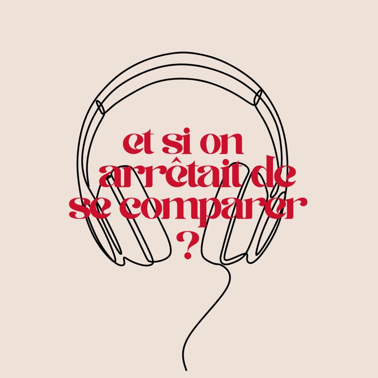 cover art for et si on arrêtait de se comparer ?