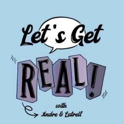 cover art for Let's Get Real! with Andre & Latrell